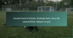 Zasada fauli w futsalu: Rodzaje fauli, Kary dla zawodników, Wpływ na grę